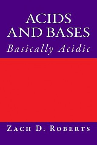 Книга Acids and Bases: Basically Acidic Sir Zachary D Roberts