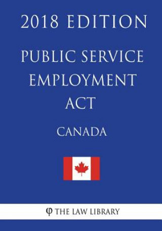 Carte Public Service Employment Act (Canada) - 2018 Edition The Law Library