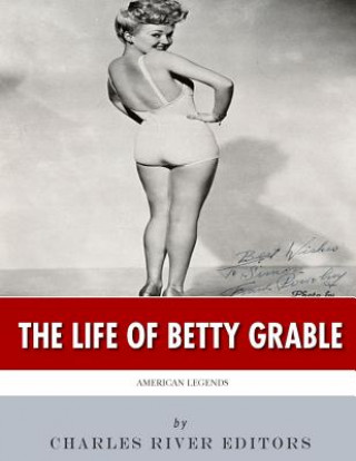 Kniha American Legends: The Life of Betty Grable Charles River Editors