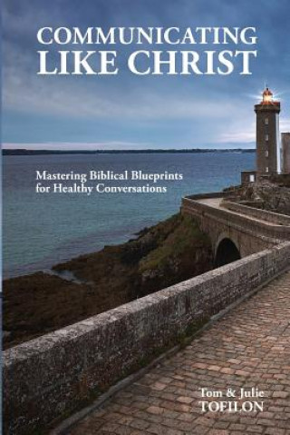 Boek Communicating Like Christ: The Master Plan for Healthy Relationships Thomas T Tofilon