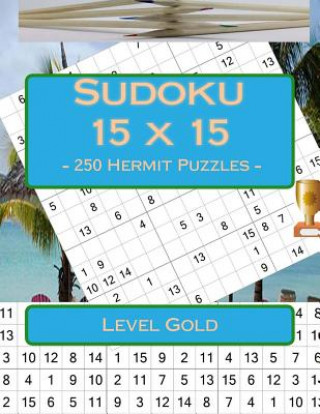 Carte Sudoku 15 X 15 - 250 Hermit Puzzles - Level Gold: Book for Your Rest Andrii Pitenko