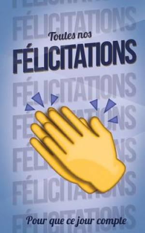 Boek Toutes nos FELICITATIONS - Bleu - Carte livre d'or: Taille M (12,7x20cm) Thibaut Pialat