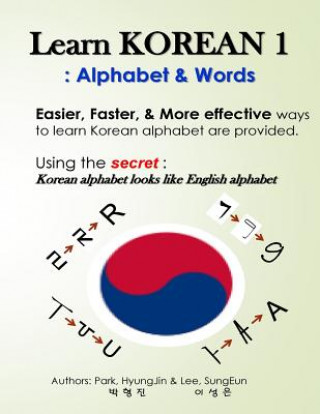 Könyv Learn Korean 1: Alphabet & Words: Easy, fun, and effective way to learn Korean alphabet. Hyungjin Park