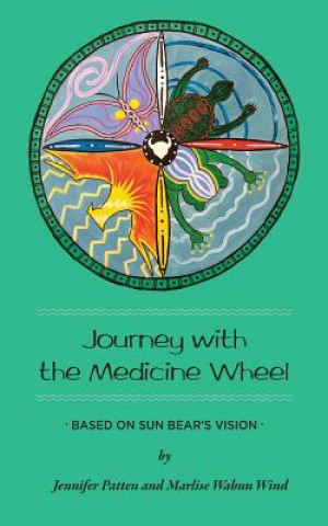 Книга Journey with the Medicine Wheel: Based on Sun Bear's Vision Jennifer Patten