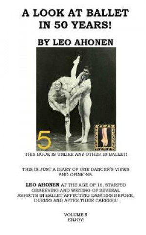 Knjiga A Look At Ballet In 50 Years / Volume 5 Leo Ahonen