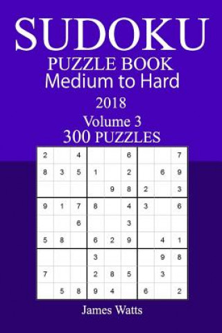 Carte 300 Medium to Hard Sudoku Puzzle Book 2018 James Watts