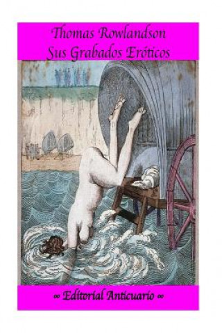 Carte Thomas Rowlandson: Sus Grabados Eroticos Julio Viernes