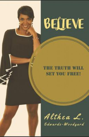 Boek Believe: The Truth will set you FREE! Althea L Edwards