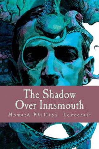 Книга The Shadow Over Innsmouth Howard Phillips Lovecraft
