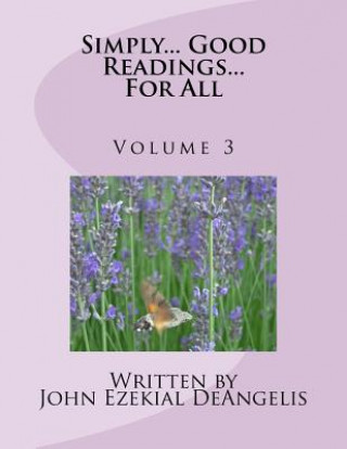 Könyv Simply... Good Readings...for all Volume 3 John Ezekial Deangelis