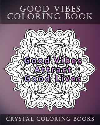Carte Good Vibes Coloring Book: 20 Good Vibes Mandala Coloring Pages Crystal Coloring Books