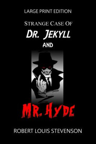 Knjiga Strange Case Of Dr. Jekyll And Mr. Hyde - Large Print Edition Robert Louis Stevenson