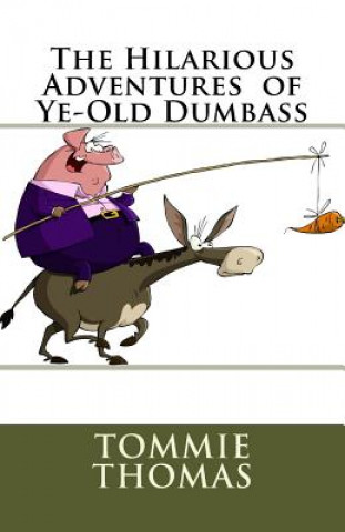 Boek The Hilarious Adventures of Ye-Old Dumbass Tommie Thomas