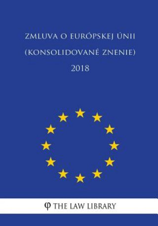 Kniha Zmluva O Európskej Únii (Konsolidované Znenie) 2018 The Law Library