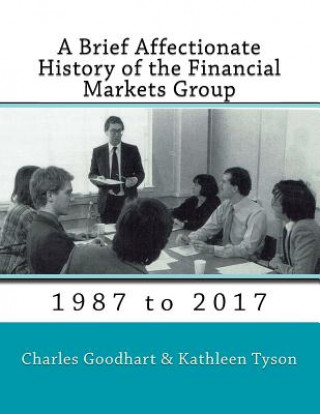 Książka A Brief Affectionate History of the Financial Markets Group Charles Goodhart