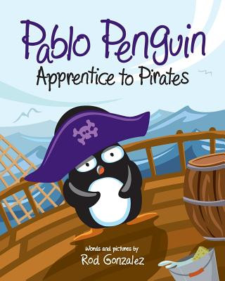 Kniha Pablo Penguin, Apprentice to Pirates Rod L Gonzalez