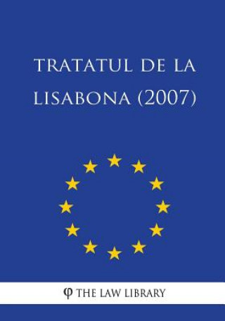 Könyv Tratatul de la Lisabona (2007) The Law Library