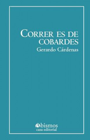Kniha Correr es de cobardes Gerardo Cardenas