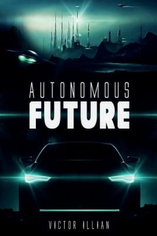 Knjiga Autonomous Future Victor Illian