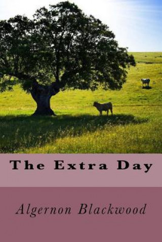 Книга The Extra Day Algernon Blackwood