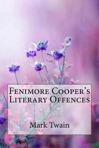 Kniha Fenimore Cooper's Literary Offences Mark Twain Mark Twain