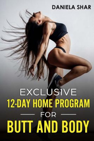 Kniha Exclusive 12-Day Home Program For Butt And Body Daniela Shar