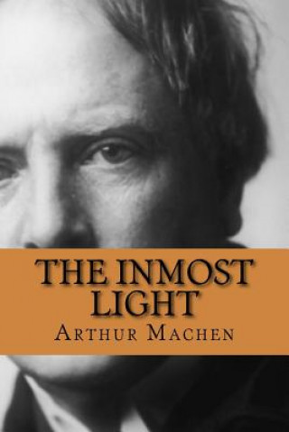 Könyv The Inmost Light Arthur Machen