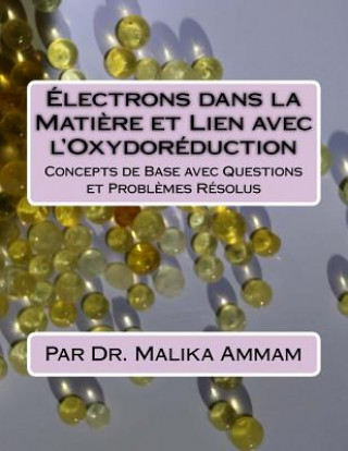 Carte Électrons dans la Mati?re et Lien avec l'Oxydoréduction: Concepts de Base avec Questions et Probl?mes Résolus Malika Ammam