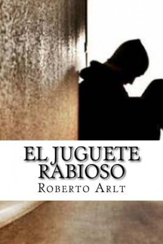 Könyv El juguete Rabioso Roberto Arlt