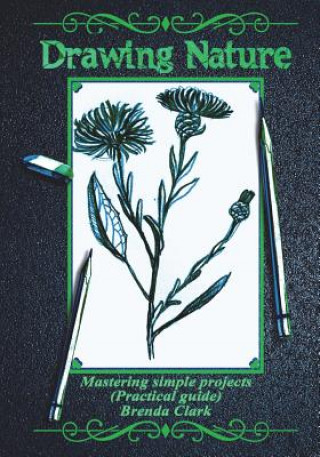 Książka Drawing Nature: Mastering Simple Projects (Practical Guide) Brenda Clark