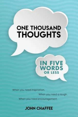 Carte One Thousand Thoughts in Five Words Or Less Mr John C Chaffee Jr