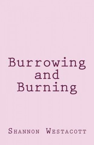 Knjiga Burrowing and Burning Miss Shannon Elizabeth Westacott