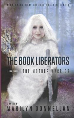 Книга The Book Liberators: The Mother Warrior Marilyn L Donnellan