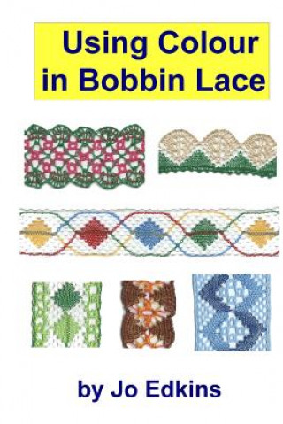 Книга Using Colour in Bobbin Lace Jo Edkins