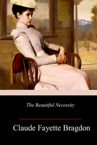 Knjiga The Beautiful Necessity Claude Fayette Bragdon