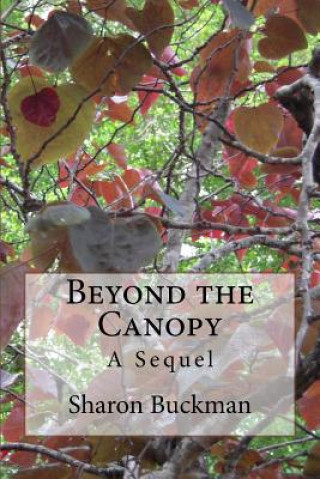 Könyv Beyond the Canopy: A Sequel Sharon Buckman