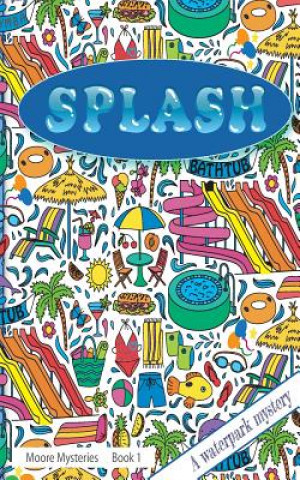 Knjiga Splash!: Splash!: A Waterpark Mystery L J L C Keller