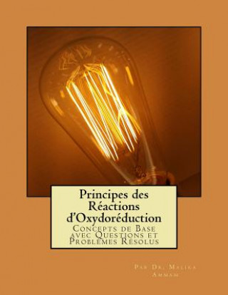 Könyv Principes des Réactions d'Oxydoréduction: Concepts de Base avec Questions et Probl?mes Résolus Malika Ammam