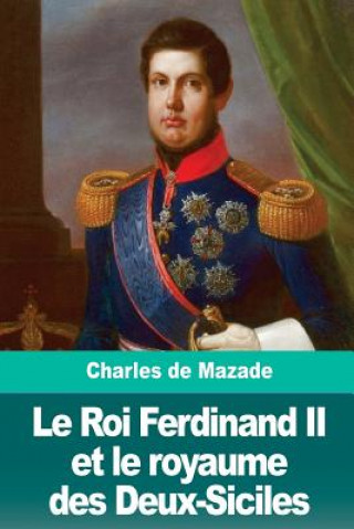 Książka Le Roi Ferdinand II et le royaume des Deux-Siciles Charles de Mazade