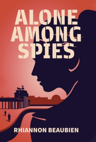 Buch Alone Among Spies Rhiannon Beaubien