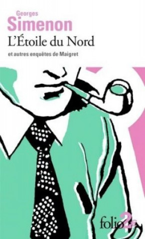 Kniha L'Etoile Du Nord Et Autres Enquetes De Maigret Georges Simenon