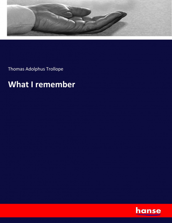 Knjiga What I remember Thomas Adolphus Trollope