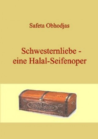 Kniha Schwesternliebe - eine Halal-Seifenoper Safeta Obhodjas