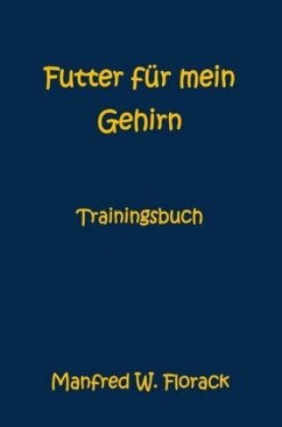 Kniha Futter für mein Gehirn Manfred W. Florack