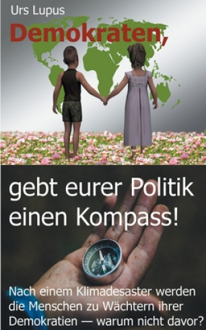 Boek Demokraten, gebt eurer Politik einen Kompass! Urs Lupus