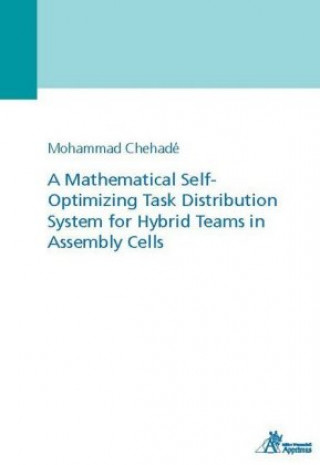 Kniha A Mathematical Self-Optimizing Task Distribution System for Hybrid Teams in Assembly Cells 