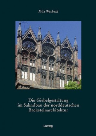 Książka Die Giebelgestaltung im Sakralbau der norddeutschen Backsteinarchitektur 