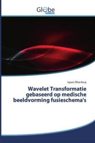 Könyv Wavelet Transformatie gebaseerd op medische beeldvorming fusieschema's 