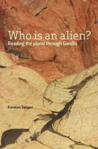 Carte Who Is an Alien? - Reading the Plural Through Gandhi Kumkum Sangari