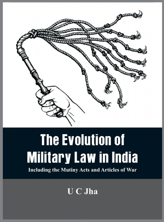 Kniha The Evolution of Military Law in India U C Jha